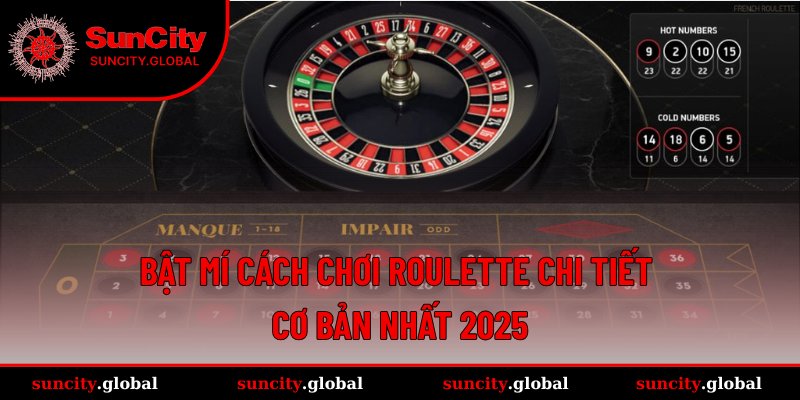 Cập nhật các quy tắc chơi Roulette cơ bản