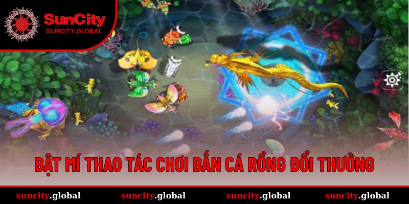 Bắn Cá Rồng Đổi Thưởng - Game Giải Trí Hấp Dẫn Số 1 Hiện Nay 3 Chia sẻ quy trình chơi bắn cá Rồng đúng