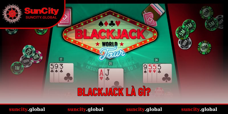 Cách Chơi Blackjack Siêu Chuẩn Xác Để Thắng Mọi Ván Bài 1 Tổng quan đôi nét về Blackjack
