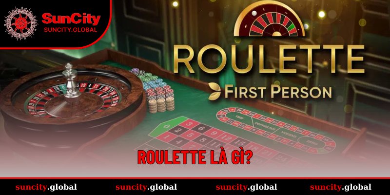 Tổng quan chung về Roulette