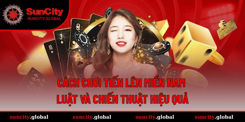 cách chơi Tiến Lên Miền Nam