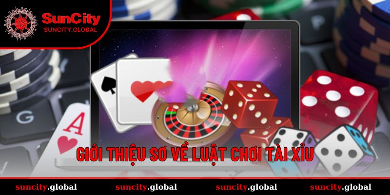 Luật Chơi Tài Xỉu - Cách Tham Gia Dễ Thắng Lớn Tại Suncity 1 Đôi nét chung về luật chơi Tài Xỉu
