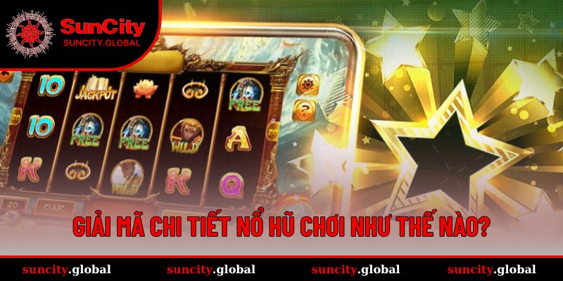 Khám phá nổ hũ chơi như thế nào