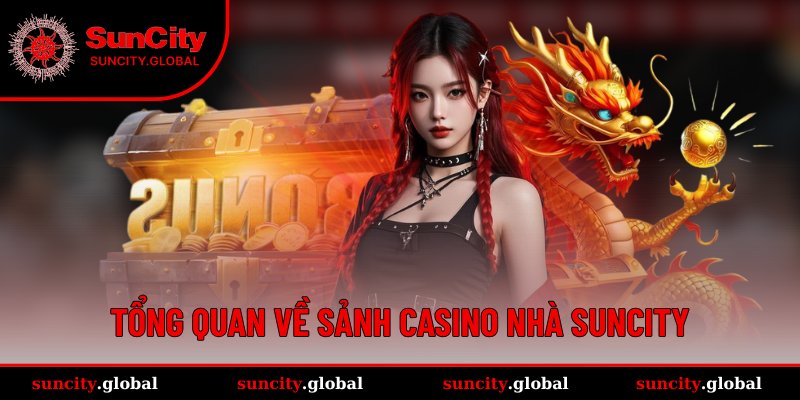 Toàn bộ thông tin về sảnh Casino đẳng cấp