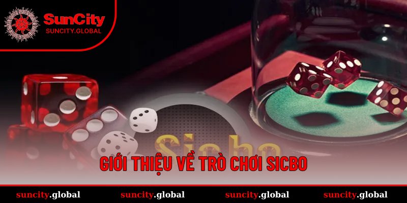 Tổng quan chung về game Sicbo