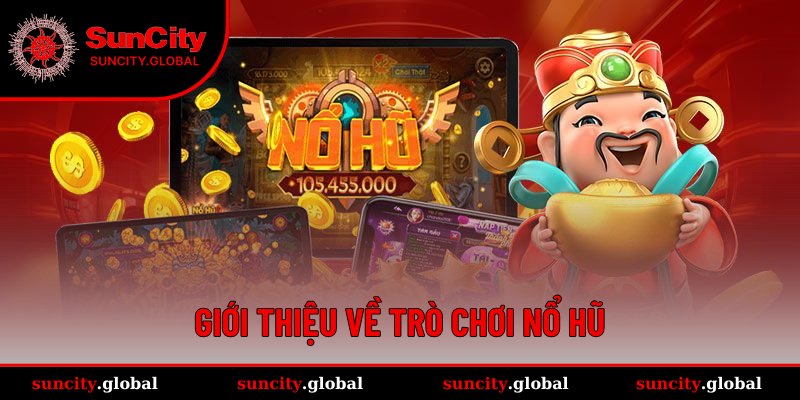 Tổng quan khái quát về game nổ hũ