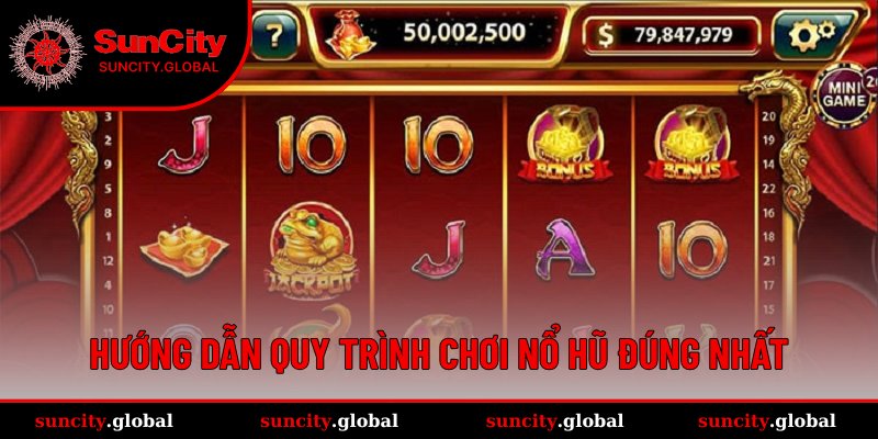 Bật mí quy trình nổ hũ chơi như thế nào