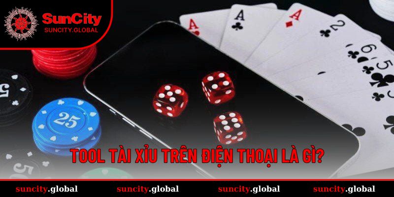 Tool Tài Xỉu Trên Điện Thoại - Bí Quyết Kiếm Tiền Mọi Lúc 1 Khái niệm tool Tài Xỉu trên điện thoại