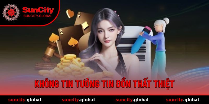 Miễn Trừ Trách Nhiệm Suncity - Sự Cam Kết Công Bằng 4 Không tin tưởng tin đồn thất thiệt