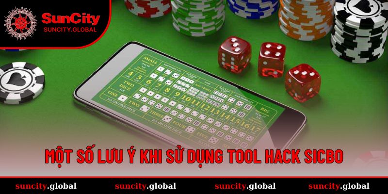 Một số lưu ý khi sử dụng tool hack sicbo