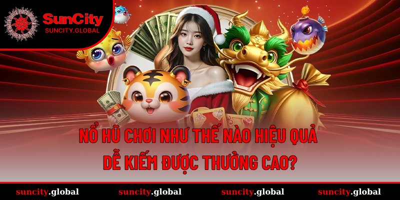 Nổ hũ chơi như thế nào