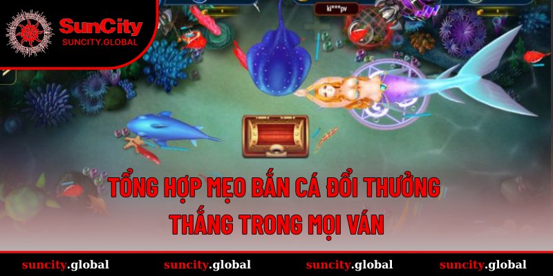 Điểm danh những mẹo bắn cá đổi thưởng hay nhất