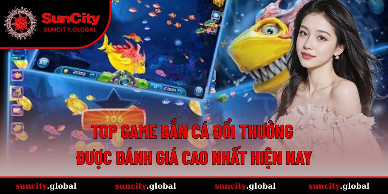 Top Game Bắn Cá Đổi Thưởng Giúp Bạn Thắng Lớn Nhanh Chóng 2 Danh sách các trò chơi bắn cá hấp dẫn nhất