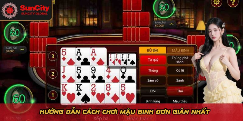 Hướng dẫn cách chơi Mậu Binh đơn giản nhất