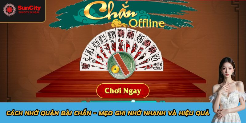 Cách nhớ quân bài chắn