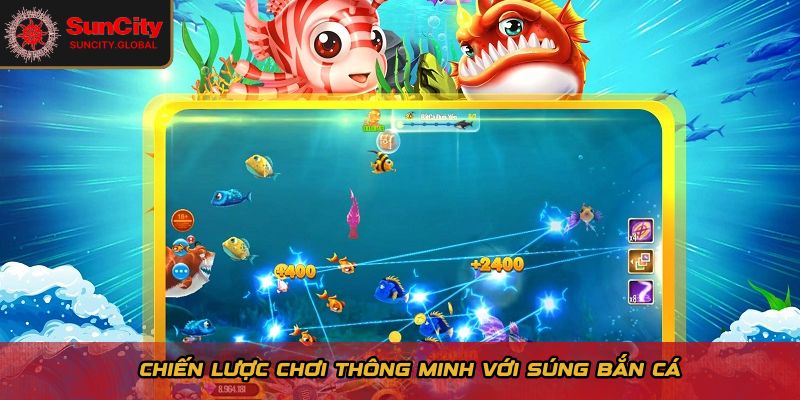 Chiến lược chơi thông minh với súng bắn cá