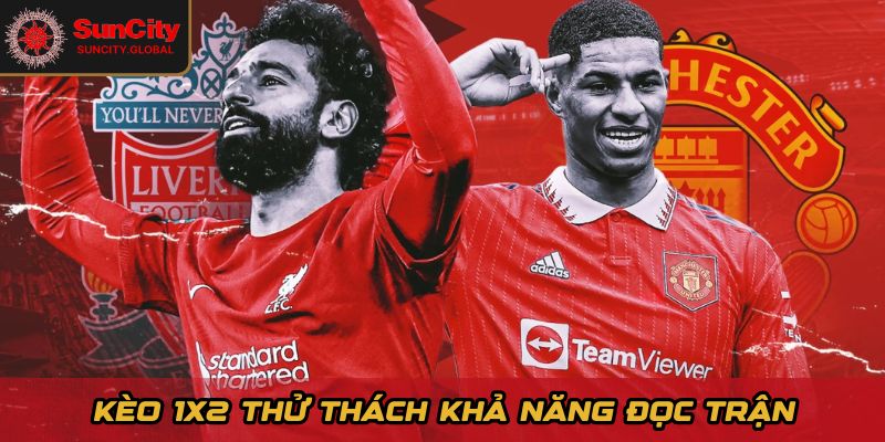 Kèo 1X2 thử thách khả năng đọc trận
