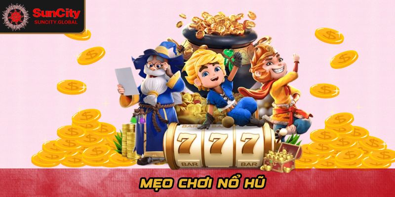 Mẹo chơi nổ hũ