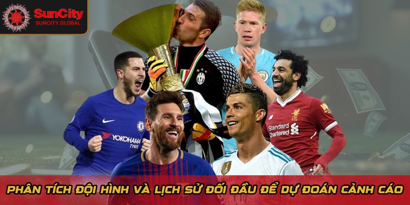 Cách Bắt Kèo Thẻ Phạt Suncity Như Cao Thủ, Tỷ Lệ Trúng 65% 3 Phân tích đội hình và lịch sử đối đầu để dự đoán cảnh cáo