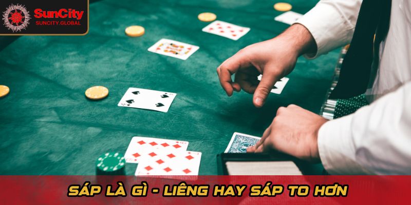 Liêng Hay Sáp To Hơn - Giải Thích Đơn Giản, Dễ Hiểu 1 Sáp là gì - Liêng hay sáp to hơn